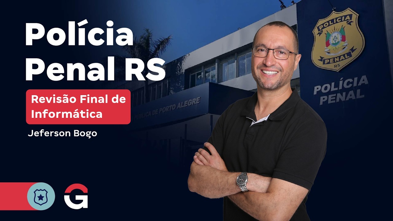 Concurso Polícia Penal RS: Revisão Final de Informática com Jeferson Bogo