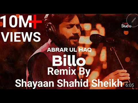 Billo - Abrar ul Haq - Billo De Ghar - Remix by Shayaan Shahid Sheikh (Coke Studio) New 2021.
