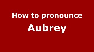 How to pronounce Aubrey