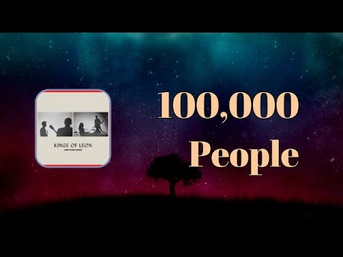 Kings Of Leon - 100000 People (Lyrics)