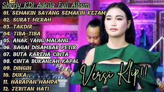 Download lagu 'SEMAKIN SAYANG SEMAKIN KEJAM' SHERLY KDI ADELLA FULL ALBUM PILIHAN | VERSI VIDIO KLIP!! mp3