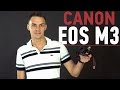 Видеообзор Canon EOS M3 kit (18-55mm) IS STM