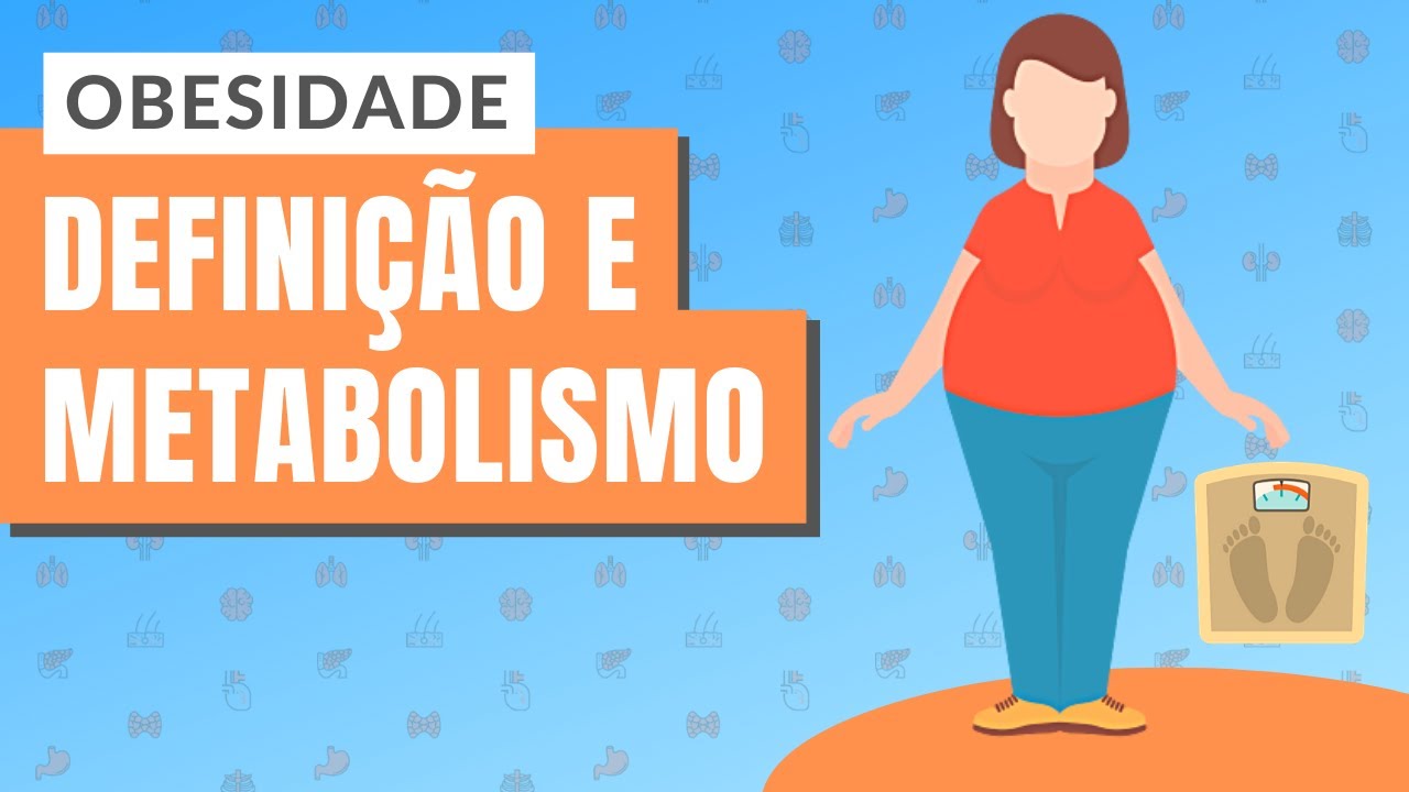 OBESIDADE | PARTE 1: Definição e metabolismo