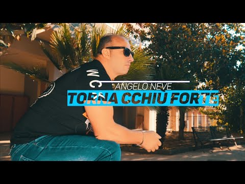 Angelo Neve - Torna cchiù forte (Ufficiale 2019)