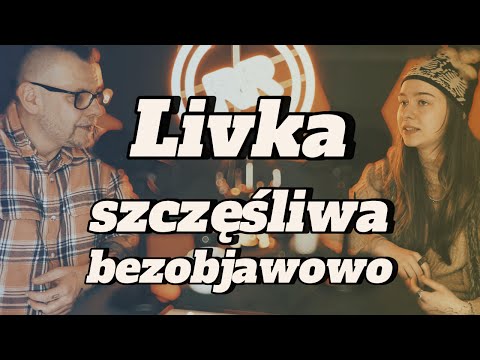 Livka: szczęśliwa bezobjawowo - s2e25 [125]