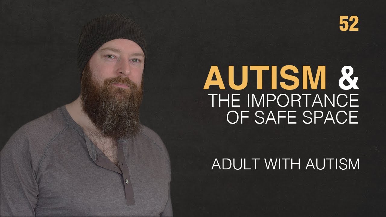 Adult with Autism | Autism & The Importance of Safe Space | 52