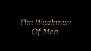 The Weakness Of Men