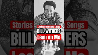 Stories Behind the Songs: Bill Withers - 'Lean on Me' (1972)
