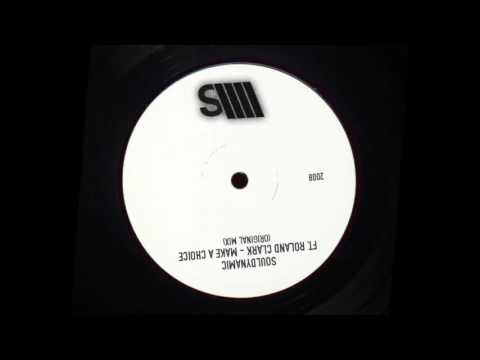 Souldynamic ft. Roland Clark - Make a choice (2008)