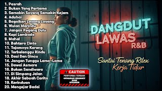 Download lagu DANGDUT LAWAS R&B - 👋🎧 Santai Tenang Rilex Kerja Tidur (Pasrah, Bukan Yang Pertama) mp3