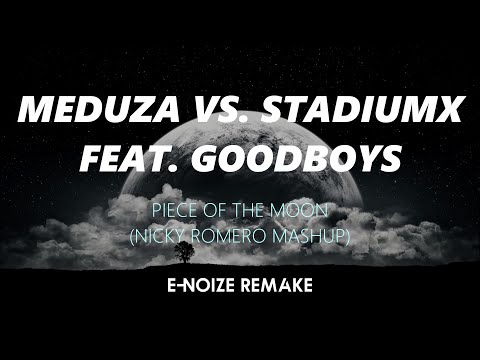 MEDUZA vs. Stadiumx ft. Goodboys - Piece of the Moon (Nicky Romero TML 2019 Mashup) (E-NoiZe Remake)