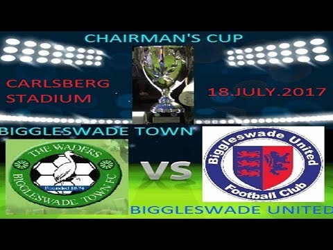 Biggleswade Town V Biggleswade United "Chairman's Cup" 18.July.2017