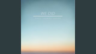 We Did