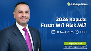 2026 Kapıda: Fırsat Mı? Risk Mi?
