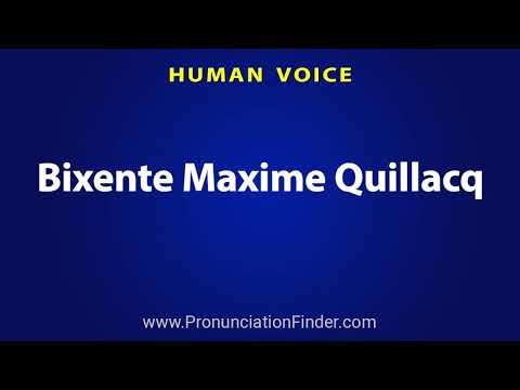 How To Pronounce Bixente Maxime Quillacq