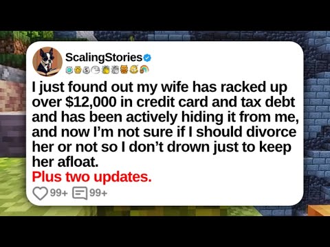 I Just Found Out My Wife Has Racked Up Over $12,000 in Credit Card and Tax Debt... | Reddit Updates