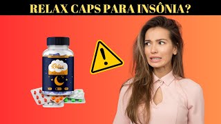 Relax Caps - Melhor Suplemento para Insônia!