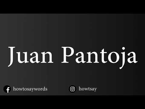 How To Pronounce Juan Pantoja