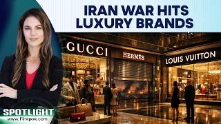 Gucci to Burberry: Luxury Brands Hit Hard Amid US-Iran Crisis | Spotlight | N18G