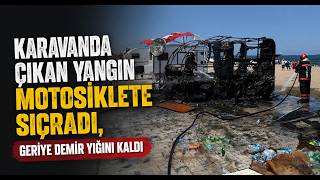 Karavanda Çıkan Yangın Motosiklete Sıçradı, Geriye Demir Yığını Kaldı