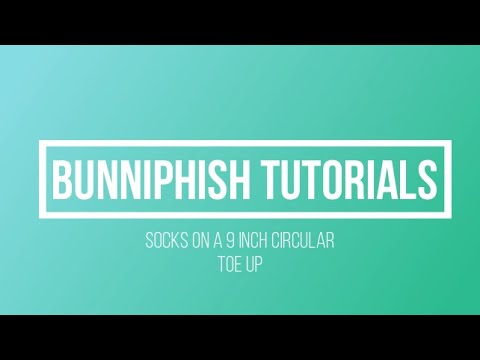 BunniPhish Tutorials -  Tips for knitting Socks on 9 inch Circulars - Toe Up