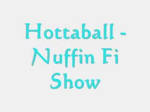 Hottaball - Nuffin Fi Show