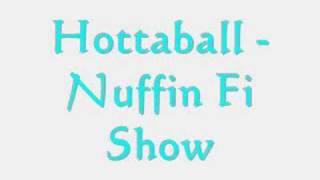 Hottaball - Nuffin Fi Show