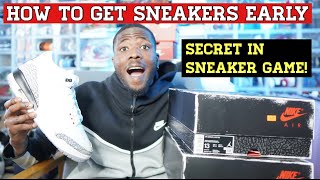 HOW TO GET EARLY SNEAKERS! BEFORE STORES GET THEM! SECRET IN THE SNEAKER GAME!