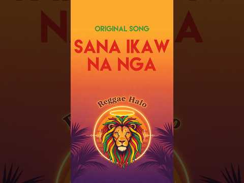 🎵 Sana Ikaw Na Nga - Reggae Halo (Original Song)
