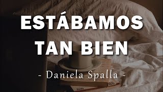 Daniela Spalla - Estábamos Tan Bien - Letra