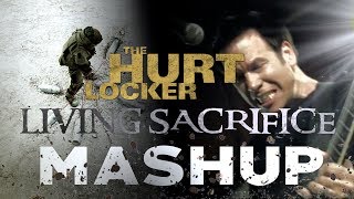 The Hurt Locker &amp; Living Sacrifice MASHUP