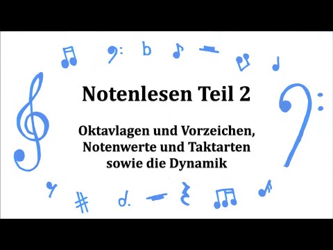 Notenlesen Teil 2: Oktavlagen, Vorzeichen, Notenwerte, Taktarten und Dynamik (Lukas Stollhof, 2021)
