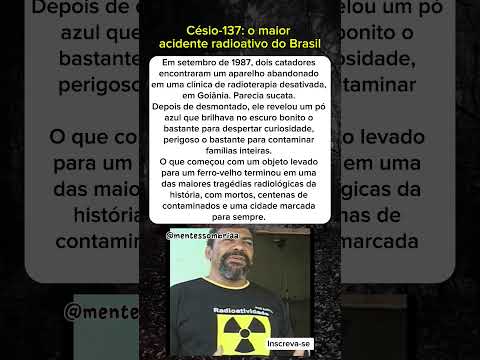 Césio-137: o maior acidente radioativo do Brasil