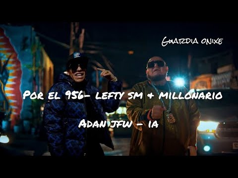 por el 956 lefty sm y millonario - andan JFW