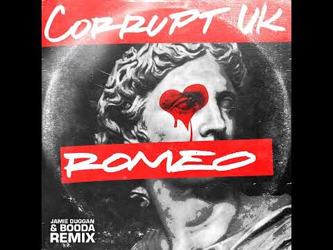 Corrupt UK - Romeo - Jamie Duggan & Booda Remix
