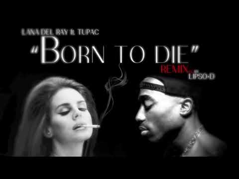Lana Del Rey ft. Tupac - Born To Die