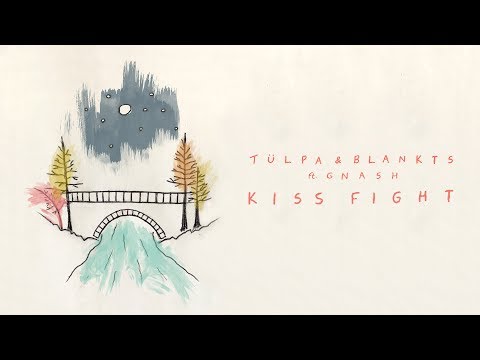 Tülpa & BLANKTS - Kiss Fight ft. gnash [Lyric Video]