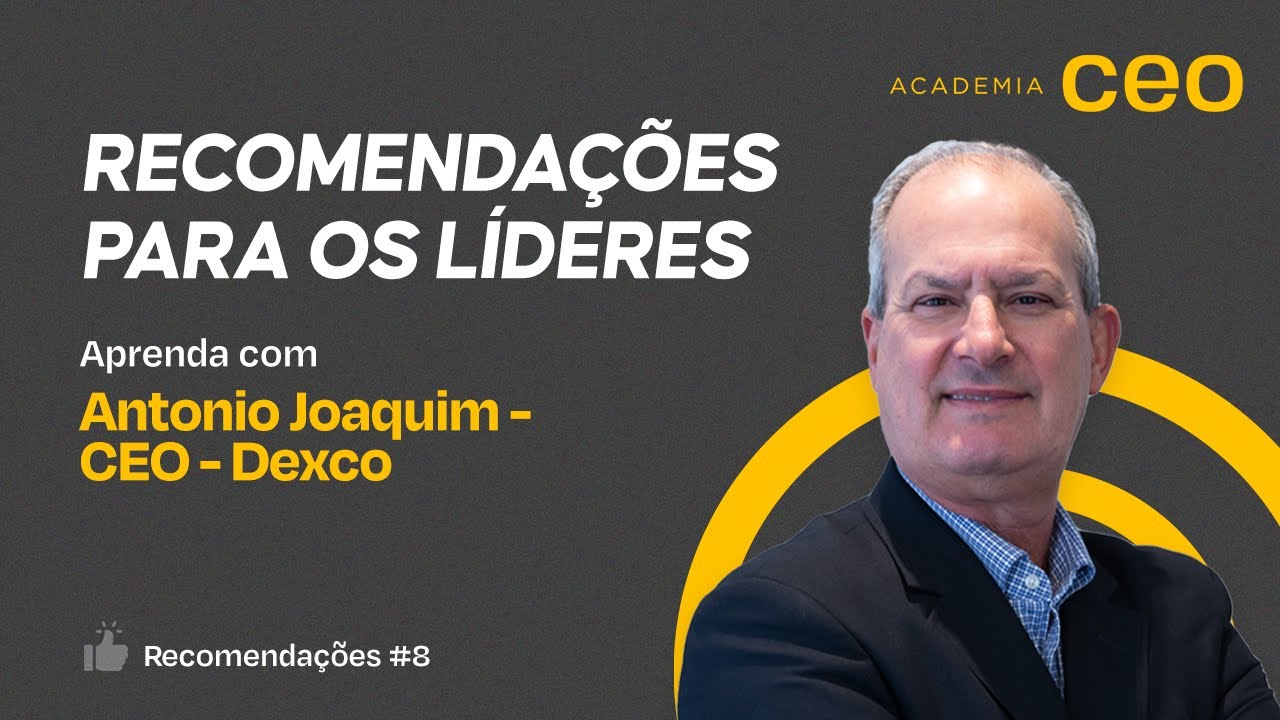 Antonio Joaquim  - CEO da Dexco na Academia CEO
