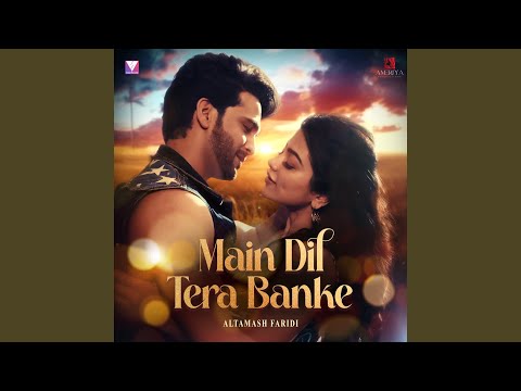 Main Dil Tera Banke