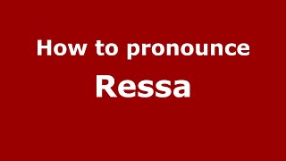 How to pronounce Ressa