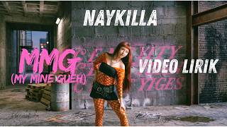 Download lagu Naykilla - MMG (My Mine Gueh) | Video Lirik by Dino M mp3