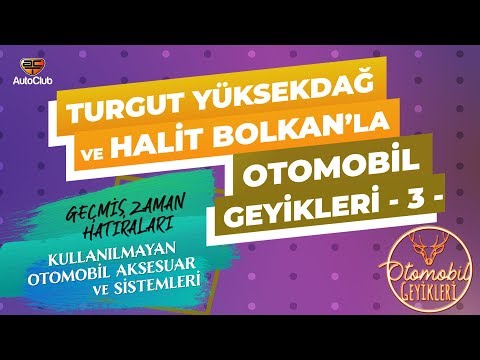 Turgut Yüksekdağ ve Halit Bolkan'la Otomobil Geyikleri - 3 / Eski Aksesuar ve Sistemler | AutoClub