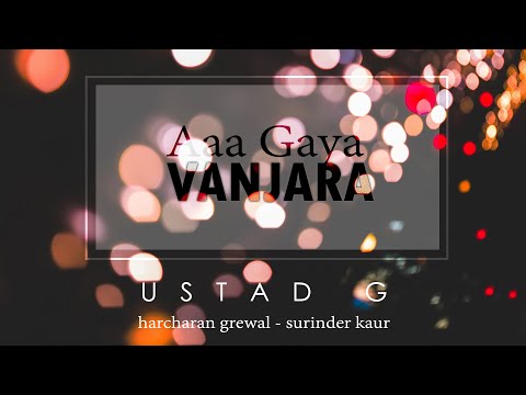 Ustad G - Aa Gaya Vanjara (Remix) ft. Harcharan Grewal & Surinder Kaur