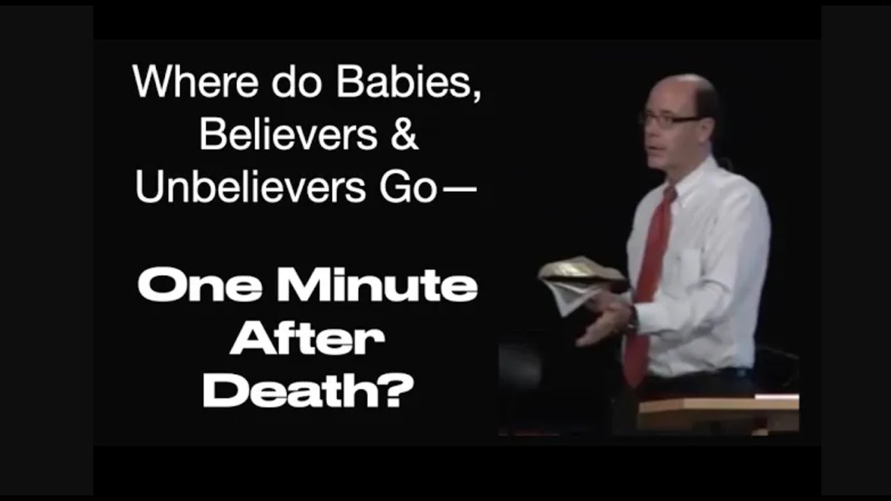Q&A-16: AT DEATH--WHERE DO BABIES GO? WHERE DO CHRISTIANS GO? WHERE DO UNBELIEVERS GO AFTER DEATH?