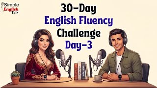 30 Day English Fluency Challenge Day 3 | Daily English Speaking Practice to Speak English Fluently 