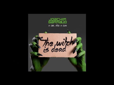 Joachim Garraud & A Girl and A Gun - The Witch Is Dead (Preview)