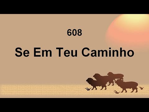 Harpa Cristã 608 - Se Em Teu Caminho