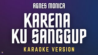 Download lagu Agnes Monica - Karena Ku Sanggup | Karaoke Version mp3 Download lagu Agnes Monica - Karena Ku Sanggup | Karaoke Version mp3