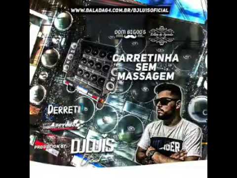CARRETINHA SEM MASSAGEM - DJ LUÍS OFICIAL