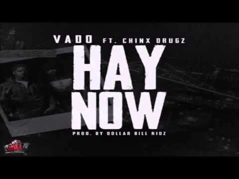 Vado - Hay Now (Feat. Chinx)